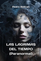 LAS LAGRIMAS DEL TIEMPO (Paranormal) (Spanish Edition) 9981272558 Book Cover