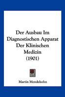 Der Ausbau Im Diagnostischen Apparat Der Klinischen Medizin (1901) 0270266410 Book Cover