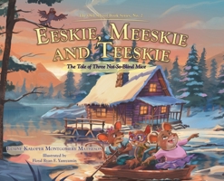 Eeskie, Meeskie and Teeskie: The Tale of Three Not-So-Blind Mice 1834382750 Book Cover