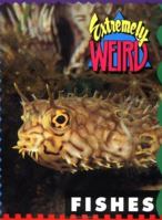 Extremely Weird Fishes (Extremely Weird) 1562612816 Book Cover