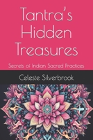 Tantra’s Hidden Treasures: Secrets of Indian Sacred Practices B0CL3J447G Book Cover