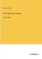 Ein ungarischer Nabob: Erster Band 3382022028 Book Cover