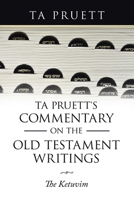 Ta Pruett's Commentary on the Old Testament Writings: The Ketuvim 1489745904 Book Cover