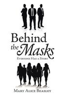 Behind the Masks: Everyone Has a Story 1728309530 Book Cover