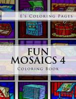 Fun Mosaics 4: Coloring Book 1530112451 Book Cover