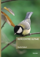 Rencontre ultime: Et autres nouvelles (French Edition) 2414802944 Book Cover