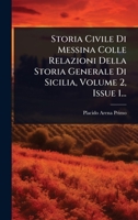 Storia Civile Di Messina Colle Relazioni Della Storia Generale Di Sicilia, Volume 2, Issue 1... (Italian Edition) 1024826511 Book Cover