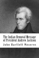 The Indian Removal Message of President Andrew Jackson 197618441X Book Cover
