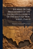 Journal of the Proceedings of the Legislative-Council of the State of New-Jersey, Part 2... 1272888908 Book Cover