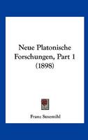 Neue Platonische Forschungen, Part 1 (1898) 1167387473 Book Cover