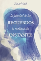 La falsedad de los recuerdos, la realidad del instante B0G6577NP9 Book Cover