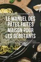 Le Manuel Des Pâtes Faites Maison Pour Les Débutants 1804654213 Book Cover
