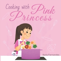 Pink Princess: Cooking with B099TJ6LZ6 Book Cover