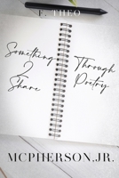 Something 2 Share Through Poetry B0BCQDMZFR Book Cover