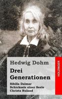 Drei Generationen: Sibilla Dalmar / Schicksale einer Seele / Christa Ruland 1492376884 Book Cover