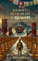 A Journey to the Heart of Kumari: Guardians of a Secret Legacy B0DYJWTQNK Book Cover