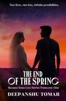 The End of the Spring: Because some Love Stories transcends time 9334199806 Book Cover