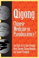 Qigong: Chinese Medicine or Pseudoscinece? 1573922323 Book Cover