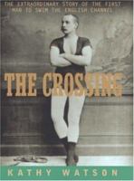 The Crossing: The Curious Story of the First Man to Swim the English Channel 158542109X Book Cover