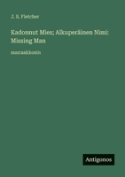 Kadonnut Mies; Alkuperäinen Nimi: Missing Man: suuraakkosin (Finnish Edition) 3563713189 Book Cover