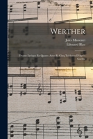 Werther: Drame Lyrique En Quatre Actes Et Cinq Tableaux D'Après Goethe 1018340858 Book Cover