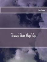 Through These Hazel Eyes 1542701104 Book Cover
