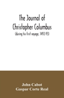 The journal of Christopher Columbus (during his first voyage, 1492-93) and documents relating to the voyages of John Cabot and Gaspar Corte Real 9354035949 Book Cover