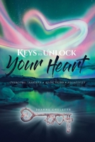 Keys to Unlock Your Heart 1647738318 Book Cover