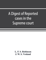 A Digest Reported Cases: Supreme Court, Court of Insolvency, and Courts of Mines of the State of Victoria, and Appeals Therefrom to the High Court of Australia and the Privy Council; For the Years 191 935389185X Book Cover
