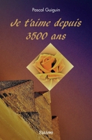 Je t'aime depuis 3500 ans (French Edition) 2414586273 Book Cover