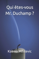 Qui êtes-vous Mr. Duchamp ? B0BQGQNTP7 Book Cover