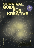 Survival Guide für Kreative: Wie du dich selbstständig machst, Fehler vermeidest und den Bürokratiedschungel überlebst. 3756219186 Book Cover