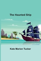 The Haunted Ship 152298674X Book Cover