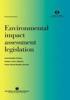Environmental Impact Assessment Legislation:Czech Republic, Estonia, Hungary, Latvia, Lithuania, Poland, Slovak Republic, Slovenia (Environmental L) 1859660363 Book Cover