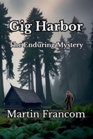 Gig Harbor: The Enduring Mystery B0H484NWH9 Book Cover