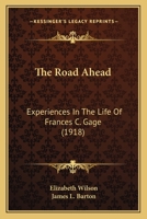 The Road Ahead: Experiences in the Life of Frances C. Gage 1165592258 Book Cover