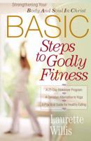 BASIC Steps to Godly Fitness: Strengthening Your Body and Soul in Christ 0736915656 Book Cover