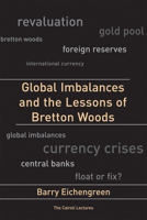 Global Imbalances and the Lessons of Bretton Woods (Cairoli Lectures) 0262050846 Book Cover