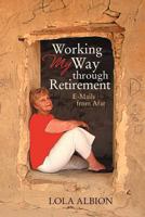 Working My Way Through Retirement: E-Mails from Afar 1475934203 Book Cover