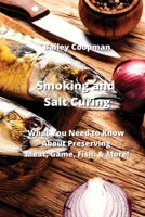 Smoking and Salt Curing: What You Need to Know About Preserving Meat, Game, Fish, & More! 9952163568 Book Cover