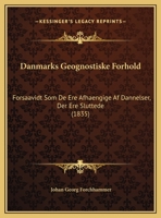 Danmarks Geognostiske Forhold: Forsaavidt Som De Ere Afhaengige Af Dannelser, Der Ere Sluttede (1835) 1160352984 Book Cover