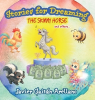 Stories for dreaming: the skinny horse and others...: The skinny horse and others...: The skinny horse and others: The skinny horse B0GYQSM5PT Book Cover