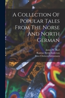 A Collection Of Popular Tales From The Norse And North German 1017498210 Book Cover