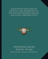 Illustrated Catalogue Of Etchings And Engravings By The Old And Modern Masters And A Few Paintings 1271156873 Book Cover