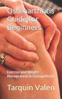 Osteoarthritis Guide for Beginners: Exercise and Weight Management in Osteoarthritis B0CN6LJKJ4 Book Cover