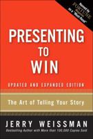 Presenting to Win: The Art of Telling Your Story 0131875108 Book Cover