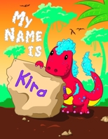 My Name is Kira: 2 Workbooks in 1! Personalized Primary Name and Letter Tracing Book for Kids Learning How to Write Their First Name and the Alphabet with Cute Dinosaur Theme, Handwriting Practice Pap 169238211X Book Cover