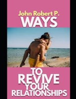 WAYS TO REVIVE YOUR RELATIONSHIPS B0BJC8ZYP8 Book Cover