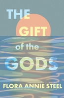 The Gift of the Gods - With an Excerpt from The Garden of Fidelity 1528716442 Book Cover