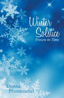 Winter Solstice : Frozen in Time 1458222373 Book Cover